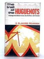 The Trail of the Huguenots in Europe, the United States, South Africa, and Canada B0000CM37X Book Cover