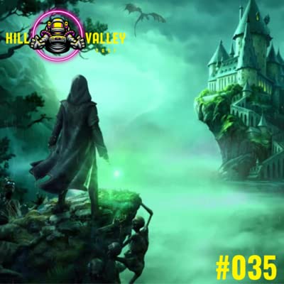 Hill Valley Cast 035 - At&eacute; que enfim, Hogwarts Legacy