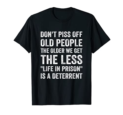 Funny Saying Don't Piss Off Old People Grandpa Grandma Humor Camiseta