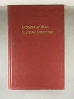 Indiana in World War II Volume IV - A Directory of Hoosier Civilians Who Held Positions of Responsibility in Official, Volunteer and Cooperating War-Time Organizations B01D0EG998 Book Cover