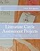 Literature Circle Assessment Projects: Twenty Authentic, Engaging, and Ready-to-Use Activities to Assess and Reinforce Students' Understanding of Literature in Grades 4-8