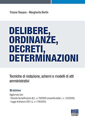 Delibere, Ordinanze, Decreti, Determinazioni. Tecniche di redazione, schemi e modelli di atti amministrativi per la prova pratica dei concorsi