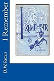 I Remember by Mr. D. W. Reavis (2014-07-01)