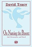 On Naming the Present: Reflections on God, Hermeneutics, and Church (Concilium)
