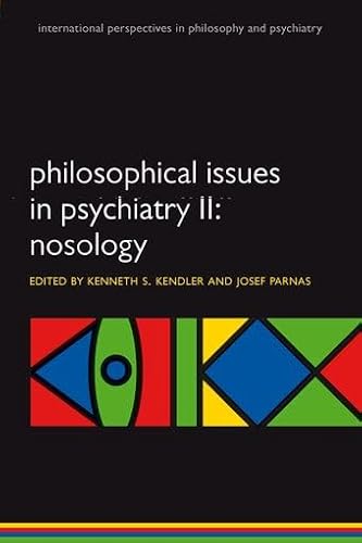 Philosophical Issues in Psychiatry II: Nosology (International Perspectives in Philosophy and Psychiatry)