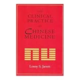 THE CLINICAL PRACTICE OF CHINESE MEDICINE