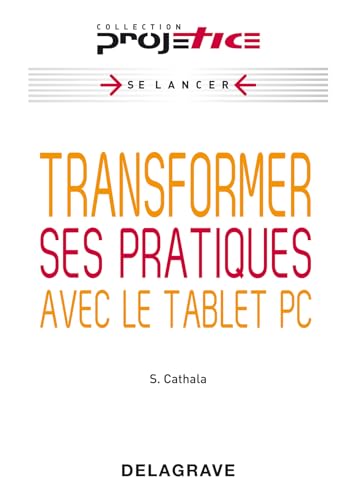 Preisvergleich Produktbild Projetice - Transformer ses pratiques avec le tablet PC