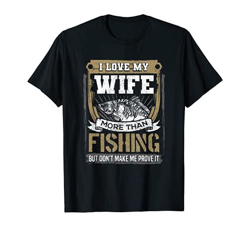 Amo a mi esposa más que ideas de regalos de pesca Camiseta