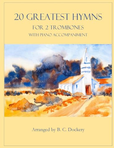 20 Greatest Hymns for 2 Trombones with Piano Accompaniment