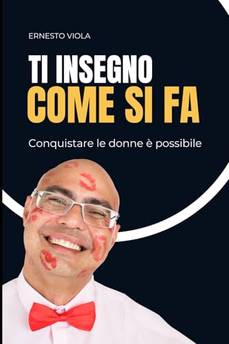 Ti insegno come si fa: Conquistare le donne è possibile