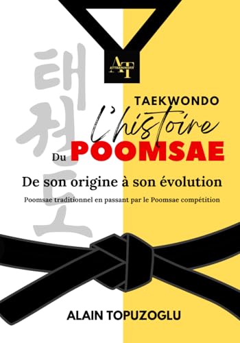 TAEKWONDO L'HISTOIRE DU POOMSAE: De son origine à son évolution Poomsae traditionel en passant par le Poomsae compétition
