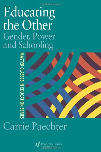 Educating the Other: Gender, Power and Schooling (Master Classes in Education Series)