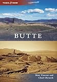 Butte (Then and Now)