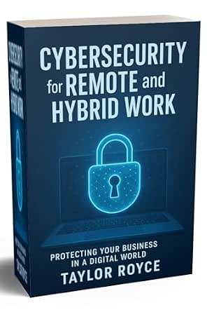 Cybersecurity for Remote and Hybrid Work: Protecting Your Business in a Digital World