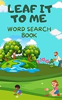 Leaf It to Me! Plant & Tree Word Search Fun B0F62KFTQ7 Book Cover