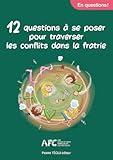 12 questions à se poser sur l'art de vivre les conflits dans la fratrie