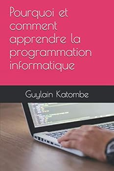 Paperback Pourquoi et comment apprendre la programmation informatique [French] Book