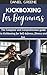 KICKBOXING FOR BEGINNERS: The Complete and Comprehensive guide to Kickboxing for Self defense, fitness and fun (English Edition)