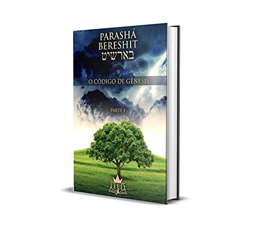 PARASHÁ BERESHIT- O CÓDIGO DE GENÊSIS- PARTE 1: DESVENDANDO OS SEGREDOS DA CRIAÇÃO (PARASHÁ BERESHIT- O CÓDIGO DE GÊNESIS- PARTE 1) - ZAYIT, ROGÉRIO