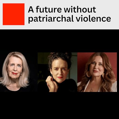 『Ep 26 A future without patriarchal violence, with Jess Hill, Ashlee Donohue and Anne Summers』のカバーアート