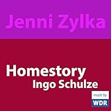 Ingo Schulze: Homestory - Jenni Zylka Jenni Zylka, Ingo Schulze Verlag: WDR 