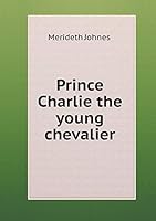 Prince Charlie the Young Chevalier 5519223408 Book Cover