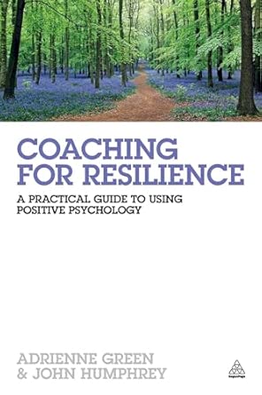 Coaching for Resilience: A Practical Guide to Using Positive Psychology book cover