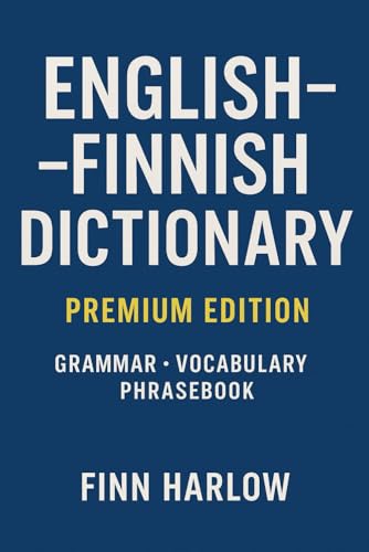 English–Finnish Dictionary: Essential Vocabulary, Grammar Basics, and Everyday Translations