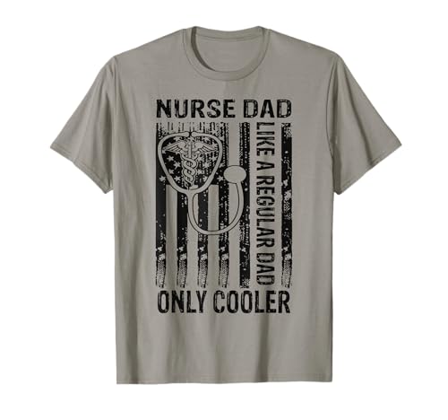 Nurse Dad Like A Regular Dad Only Cooler Nurses Père Daddy T-Shirt