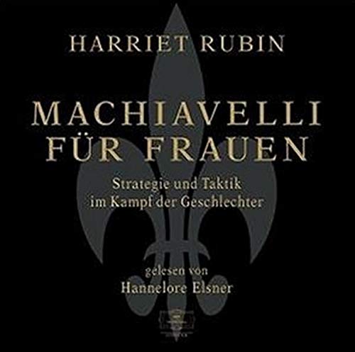 Machiavelli fÃ¼r Frauen - Strategie und Taktik im Kampf der Geschlechter (HÃ¶rbuch, 4 CD Box-Set)