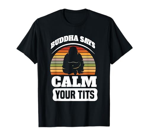 Buda dice calma tus tetas Humor retro Camiseta