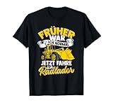 Jetzt Fahre Ich Radlader Spruch Bau Radladerfahrer Bagger T-Shirt