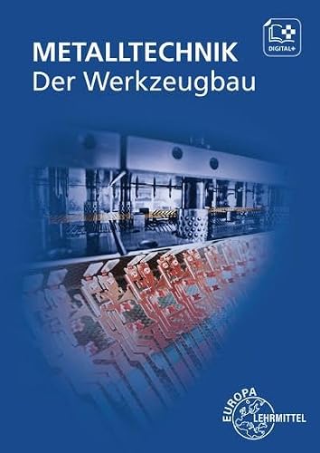 Der Werkzeugbau: Metalltechnik Fachbildung