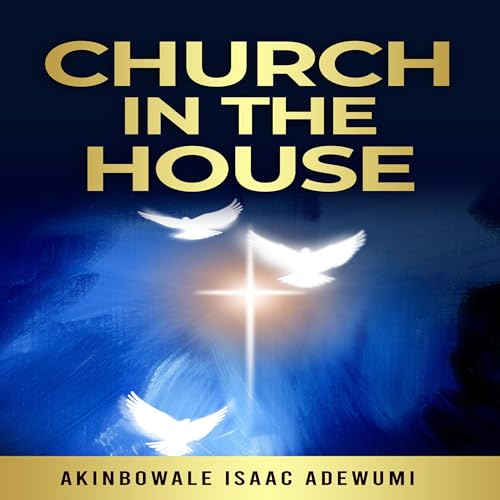 Church in the House by Akinbowale Adewumi episode artwork