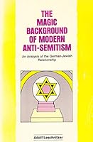 Magic Background Of Modern Anti-semitism - Analysis Of The German-jewish Relationship B0007G3LIK Book Cover