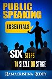 Public Speaking Essentials: Six Steps to Sizzle on Stage (Public Speaking Super Pack)