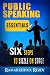 Public Speaking Essentials: Six Steps to Sizzle on Stage (Public Speaking Super Pack)