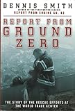 Report from Ground Zero: The Story of the Rescue Efforts at the World Trade Center