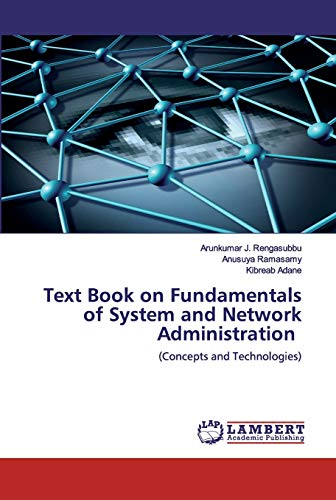 Compare Textbook Prices for Text Book on Fundamentals of System and Network Administration: Concepts and Technologies  ISBN 9786202526036 by J. Rengasubbu, Arunkumar,Ramasamy, Anusuya,Adane, Kibreab