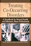 Treating Co-Occurring Disorders: A Handbook for Mental Health and Substance Abuse Professionals (Haworth Addictions Treatment)