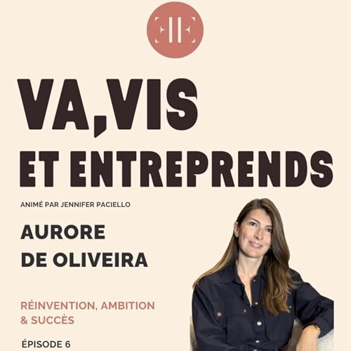 Aurore De Oliveira - R&eacute;invention, ambition & succ&eacute;s