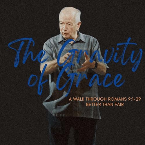 『Better Than Fair | The Gravity of Grace | Pastor Bill Dogterom | Capo Beach Church』のカバーアート