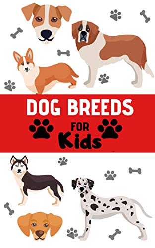 Dog Breeds For Kids: Dog Breeds For Kids(Book for Ages 3-8 for Kids, Toddlers, Boys, Girls, Kids, preschool&Kindergarten,2nd Grade Picture Book, Activities Book (English Edition) Dog Breeds For Kids: Dog Breeds For Kids(Book for Ages 3-8 for Kids, Toddlers, Boys, Girls, Kids, preschool&Kindergarten,2nd Grade Picture Book, Activities Book (English Edition)