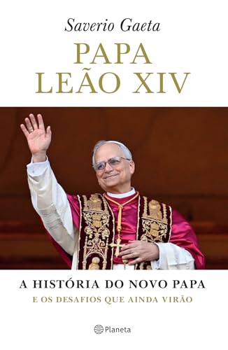 Papa Leão XIV: A história do novo papa e os desafios que virão