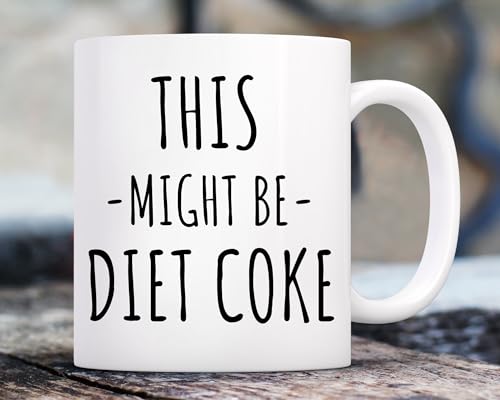 Novelty Coffee Mugs For Adults Diet Mug Diet Coke Gift This Might Be Diet Coke Mug Funny Diet Mug Mug For Diet Coke Diets Mug Office Gift Funny Mug Gift Gift Funny Coffee Tea Mug 11 oz
