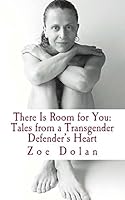 There Is Room for You: Tales from a Transgender Defender's Heart 0692479872 Book Cover
