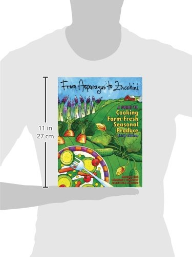 From Asparagus to Zucchini: A Guide to Cooking Farm-Fresh Seasonal Produce, 3rd Edition