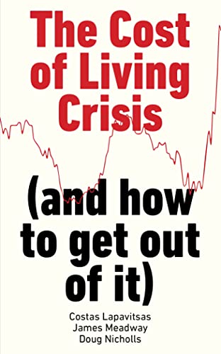 The Cost Of Living Crisis: And How To Get Out Of It