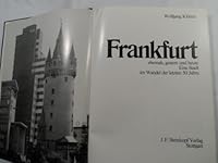 Frankfurt, chemals, gestern und heute: E. Stadt im Wandel d. letzten 50 Jahre 3798403988 Book Cover