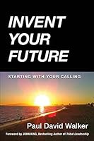 Invent Your Future: Starting with Your Calling 0986158518 Book Cover